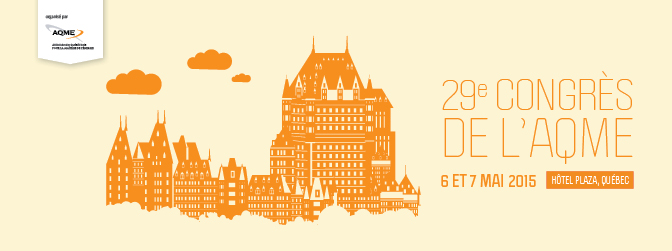 You are currently viewing Congrès annuel de l&rsquo;AQME, le 6 et 7 mai 2015